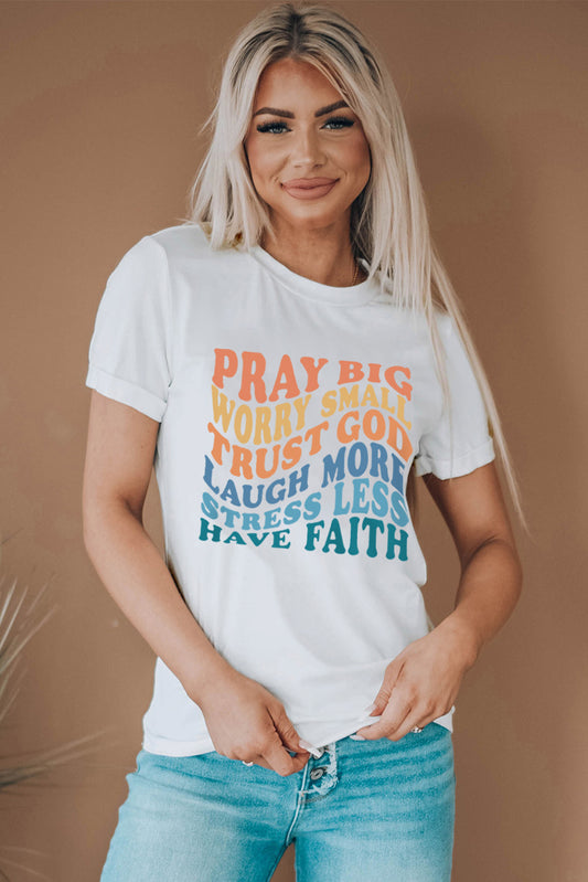 Have Faith Inspired Words Print T Shirt